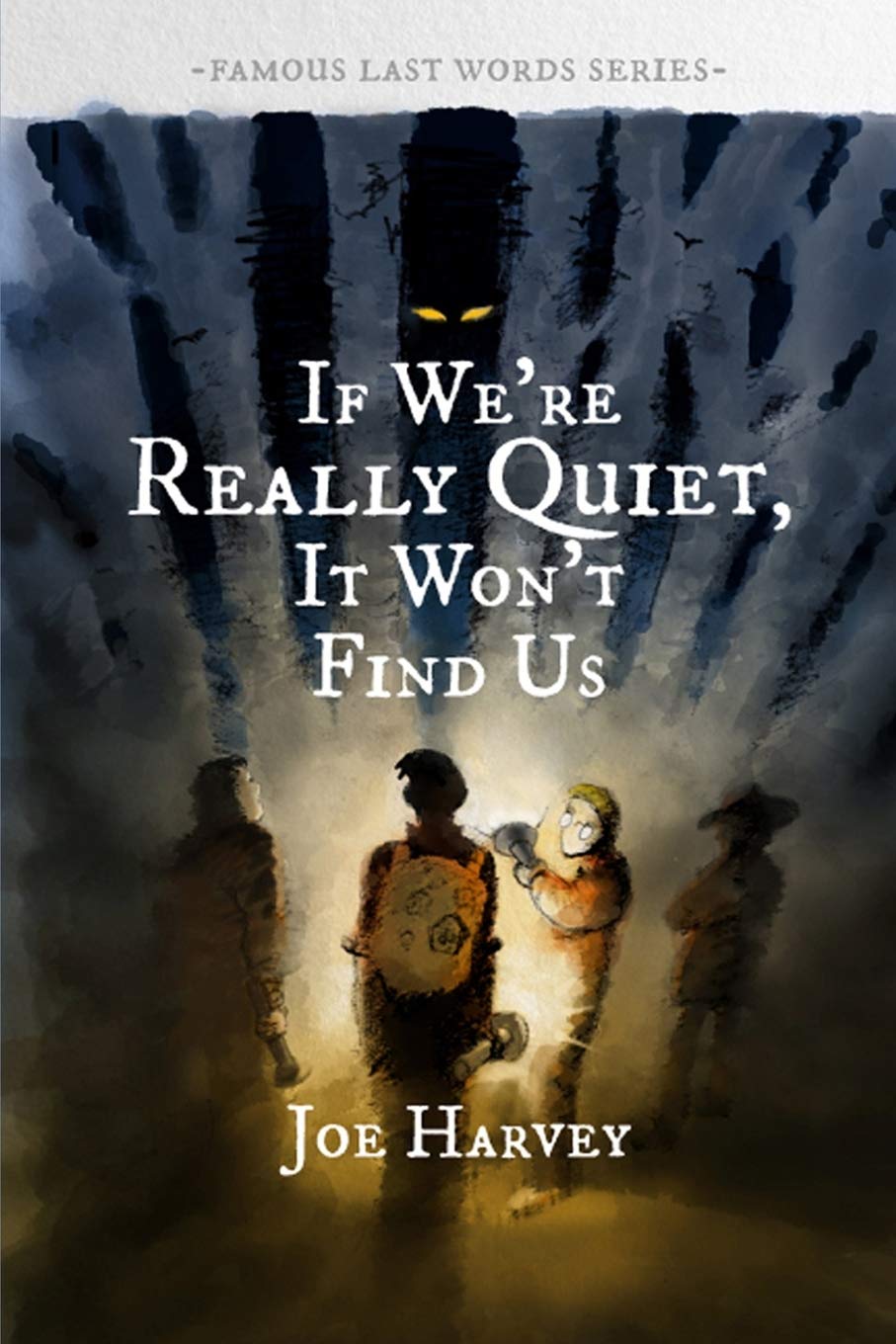 If We're Really Quiet, It Won't Find Us (Famous Last Words) poster