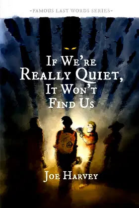 If We're Really Quiet, It Won't Find Us (Famous Last Words) poster