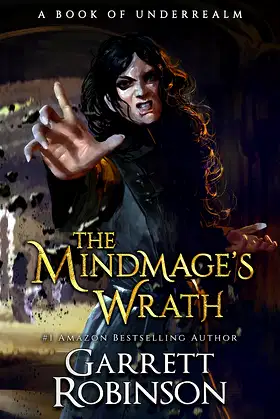 The Mindmage's Wrath: A Book of Underrealm (The Academy Journals 2) poster