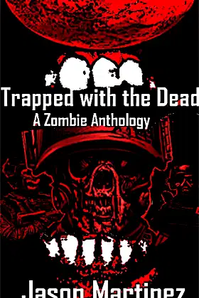 Trapped with the Dead: A Zombie Anthology poster