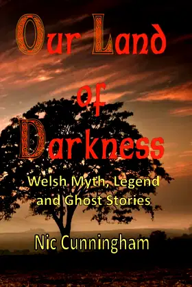 Our Land of Darkness: Welsh Myth, Legend and Ghost Stories poster