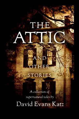 The Attic and Other Stories: A Collection of Supernatural Tales poster