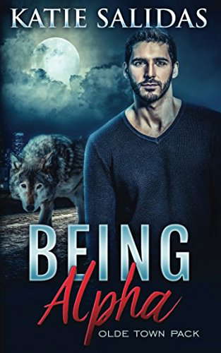 Being Alpha: A Paranormal Shifter Romance (Olde Town Pack) poster