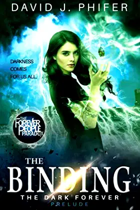 The Binding: The Dark Forever Prelude: (The Forever People Paradox Saga) poster