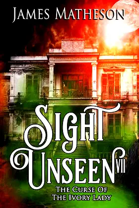 Sight Unseen VII: The Curse Of The Ivory Lady poster