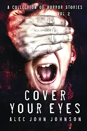 Cover Your Eyes - Volume Two: A Horror Story Collection poster
