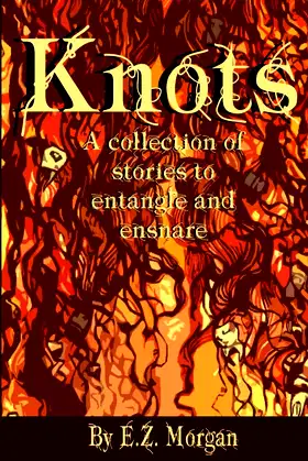 Knots: Stories to Entangle and Ensnare poster