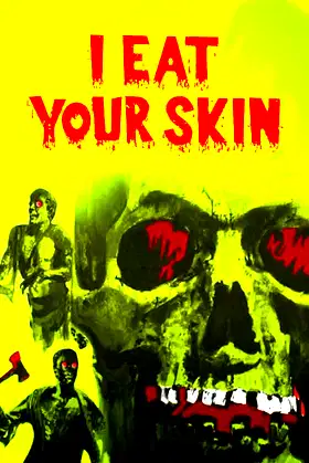 I Eat Your Skin poster