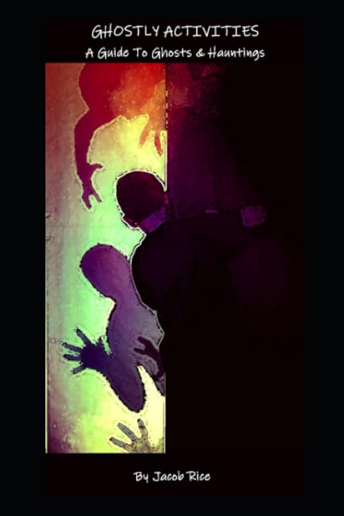 Ghostly Activities: A Guide To Ghosts & Hauntings poster