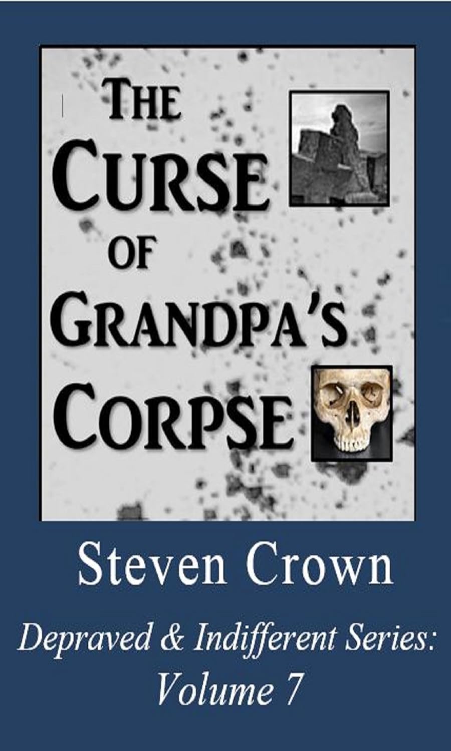 The Curse of Grandpa's Corpse: Depraved & Indifferent Series, Volume 7 poster