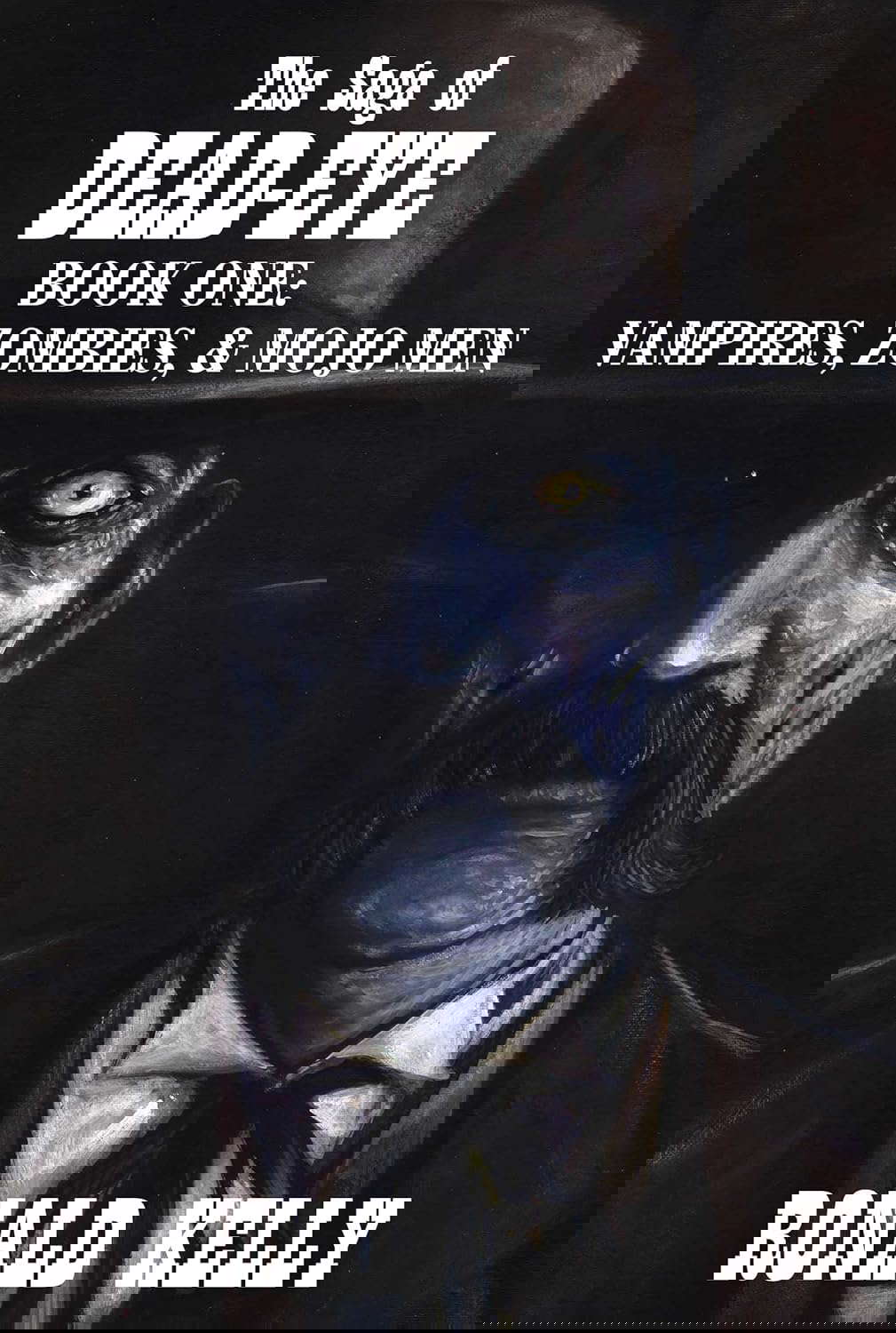 The Saga of Dead-Eye, Book One: Vampires, Zombies, & Mojo Men poster
