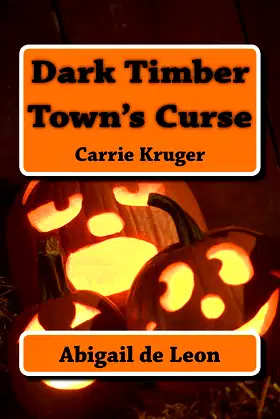 Dark Timber Town's Curse: Carrie Kruger poster