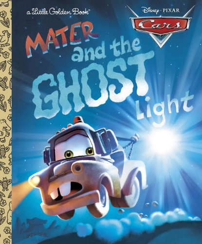 Mater and the Ghost Light (Little Golden Book) (Cars movie tie in) poster