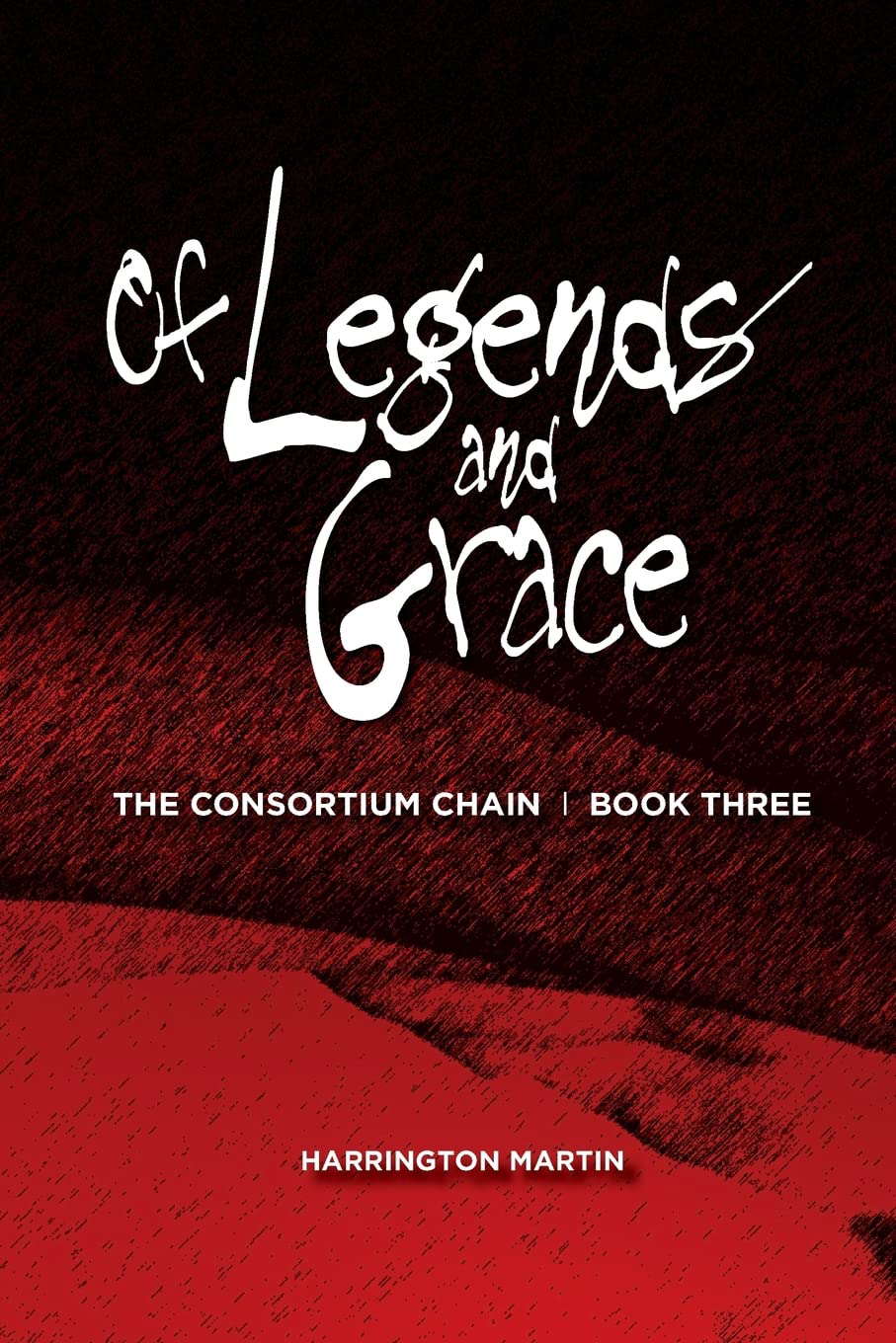 Of Legends and Grace: The Consortium Chain, Book Three poster