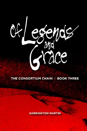 Of Legends and Grace: The Consortium Chain, Book Three poster