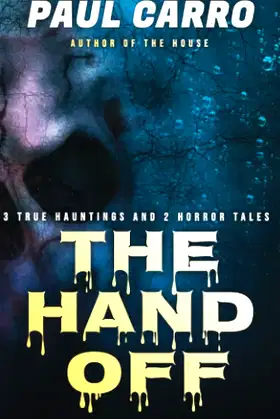 The Hand Off: With Three True Ghost Stories and One Bonus Scary Story poster