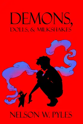 Demons, Dolls, & Milkshakes poster