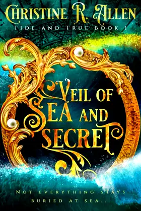 Veil of Sea And Secret: Tide And True Book One (Tide And True series) poster