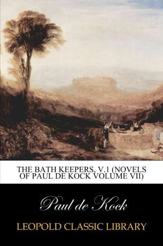The Bath Keepers, v.1 (Novels of Paul de Kock Volume VII) poster