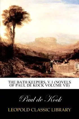 The Bath Keepers, v.1 (Novels of Paul de Kock Volume VII) poster