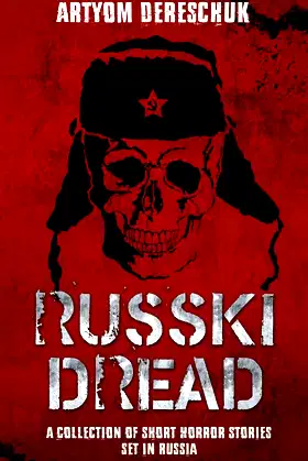 RUSSKI DREAD: A Collection of Short Horror Stories Set in Russia poster