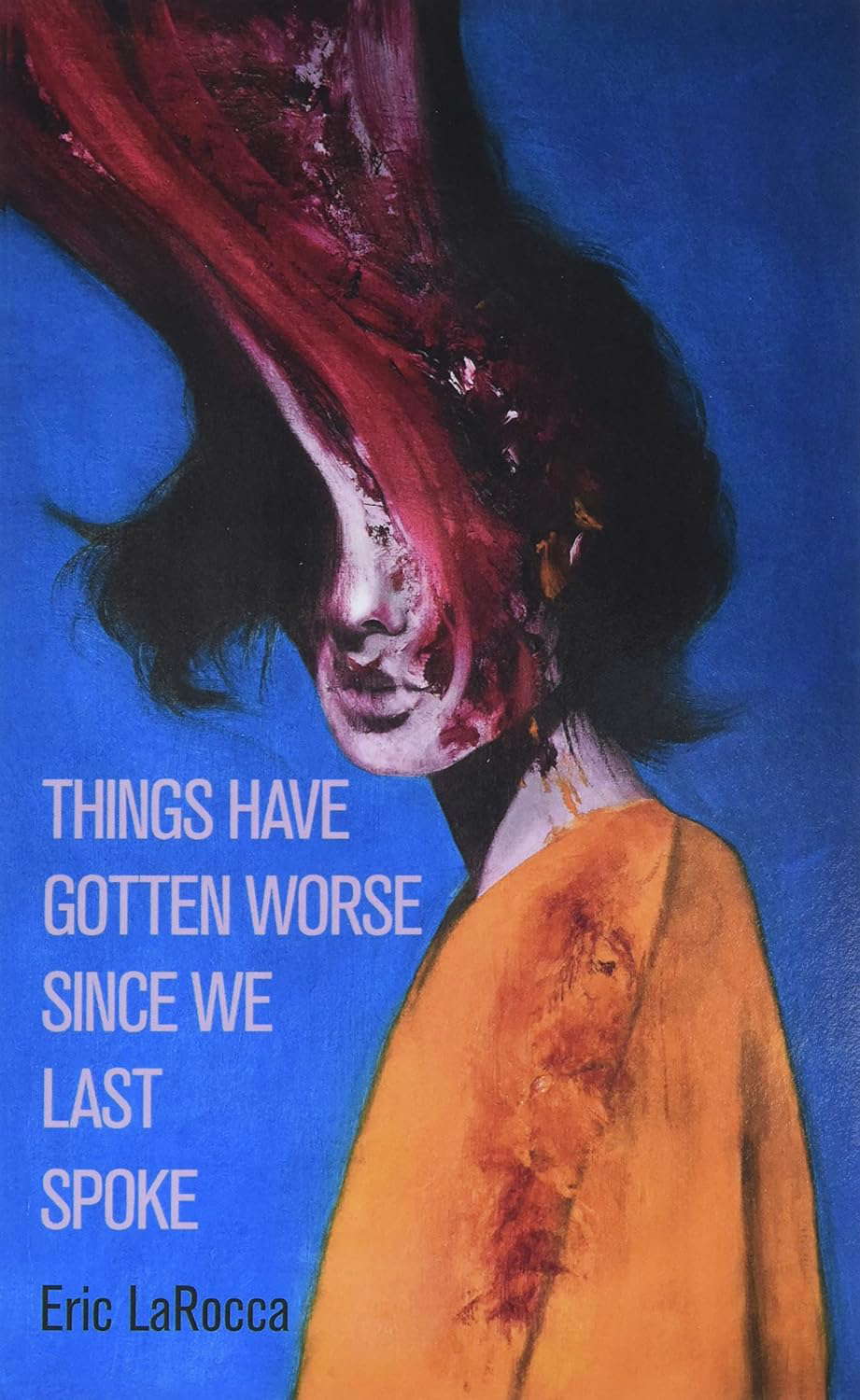 Things Have Gotten Worse Since We Last Spoke poster