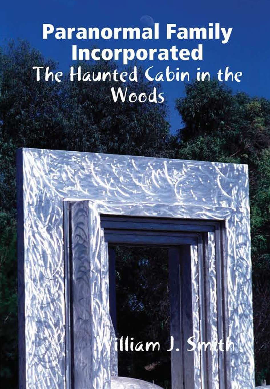 Paranormal Family Incorporated: The Haunted Cabin in the Woods poster