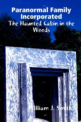 Paranormal Family Incorporated: The Haunted Cabin in the Woods poster