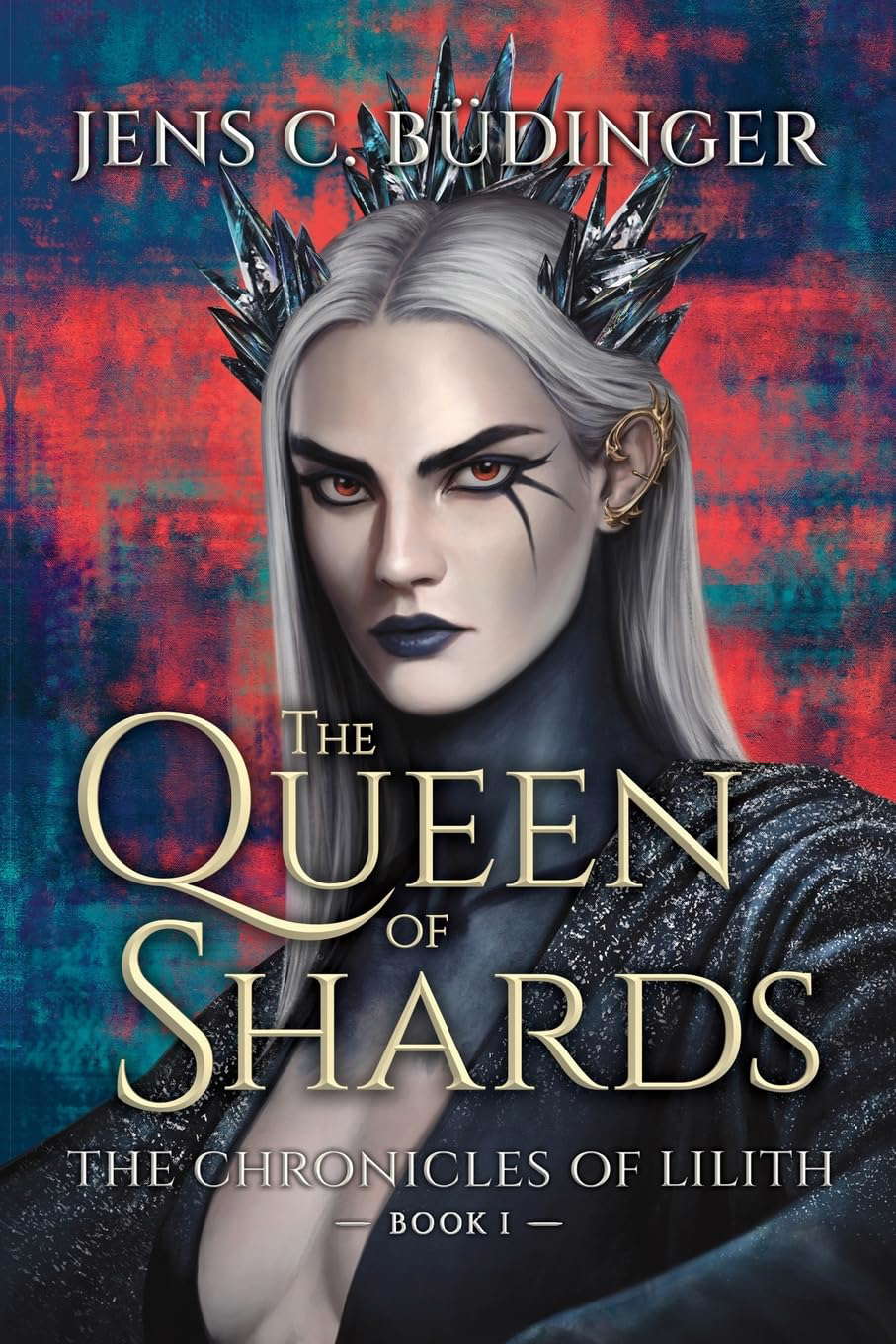 The Queen of Shards: The Chronicles of Lilith - Book I poster