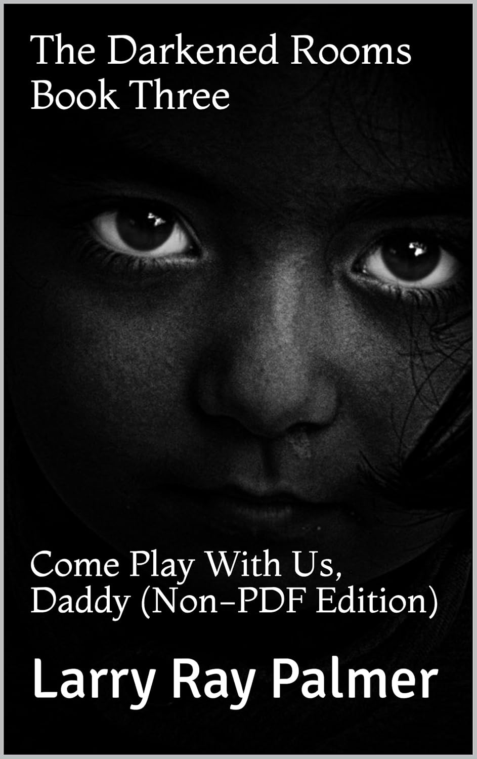 The Darkened Rooms Book Three: Come Play With Us, Daddy (Non-PDF Edition) poster