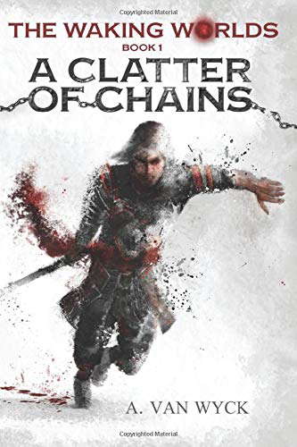 A Clatter of Chains (The Waking Worlds) poster