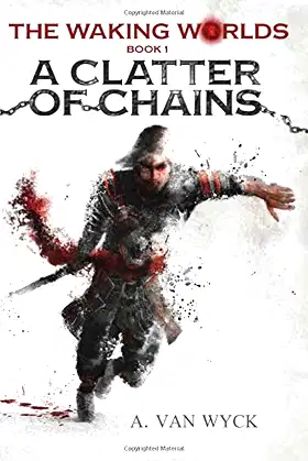 A Clatter of Chains (The Waking Worlds) poster