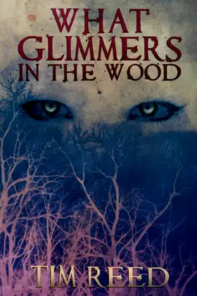 What Glimmers in the Wood poster