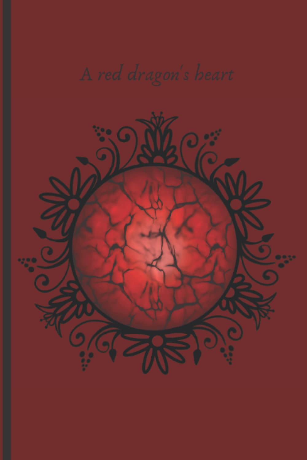 A RED DRAGON'S HEART: A RED DRAGON'S HEART NOTEBOOK poster