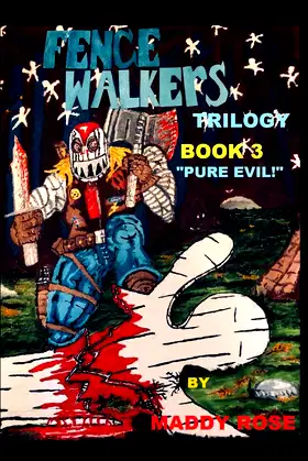 Fence Walkers trilogy Book 3: "Pure Evil!" poster
