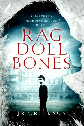Rag Doll Bones: A Northern Michigan Asylum Novel poster