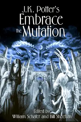 Embrace the Mutation: Fiction Inspired by the Art of J. K. Potter poster