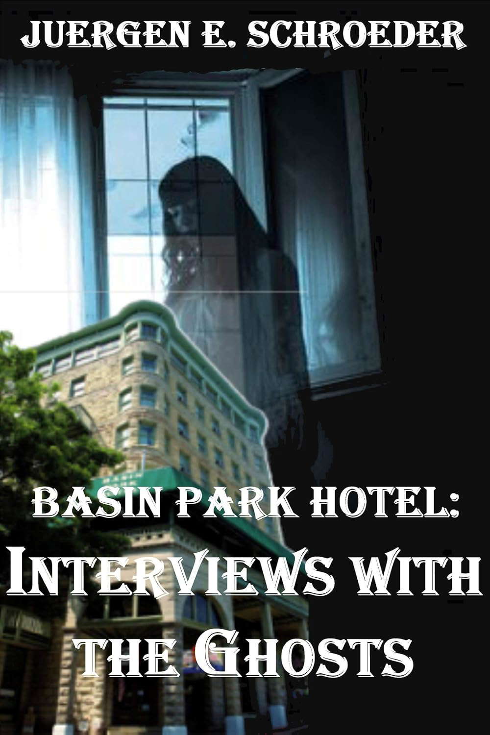 Basin Park Hotel: Interviews With The Ghosts poster
