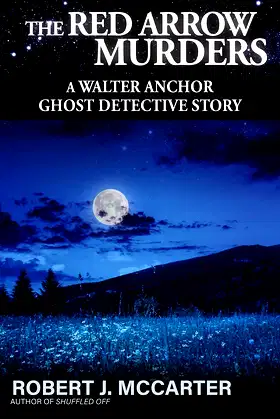 The Red Arrow Murders (A Walter Anchor Ghost Detective Story Book 6) poster