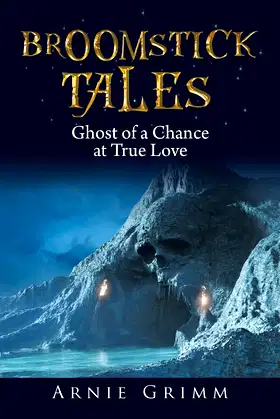 Broomstick Tales: Ghost of a Chance at True Love by Wazoo the Wizard poster