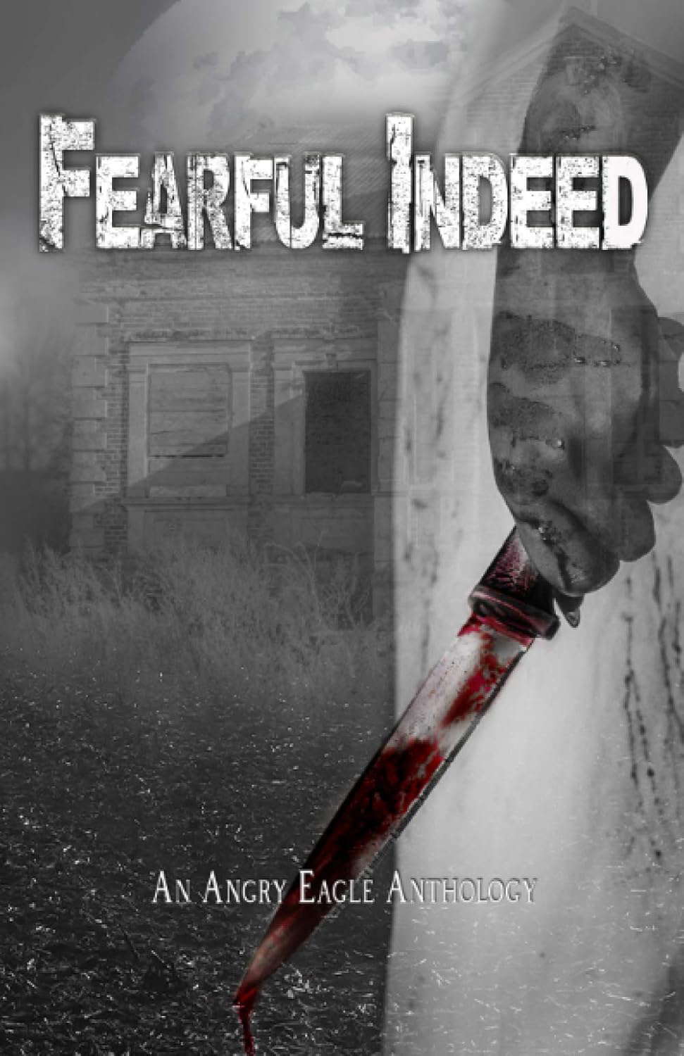 Fearful Indeed: An Angry Eagle Anthology poster