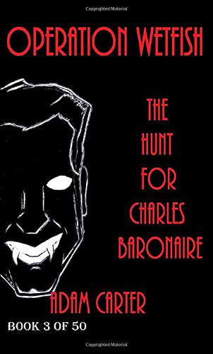 Operation WetFish Book 3: The Hunt for Charles Baronaire poster