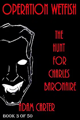 Operation WetFish Book 3: The Hunt for Charles Baronaire poster