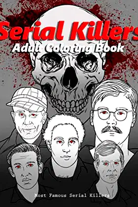Serial Killers Adult Coloring Book: Most Famous Notorious Serial Killers poster