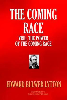 THE COMING RACE: Vril: The Power of the Coming Race (The Esoteric Library) poster