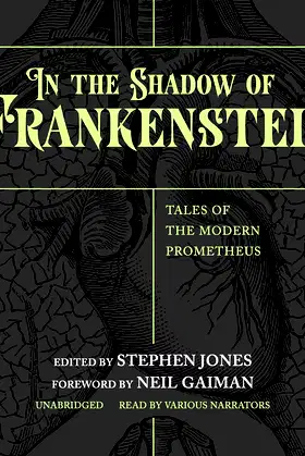 In the Shadow of Frankenstein Lib/E: Tales of the Modern Prometheus poster