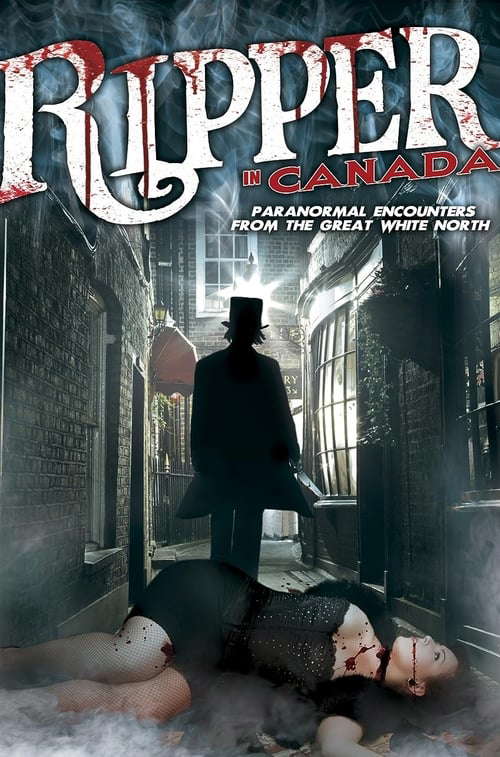 A Ripper in Canada: Paranormal Hauntings in the Great White North poster