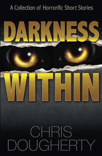 Darkness Within - A Collection of Horrorific Short Stories poster