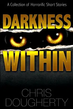 Darkness Within - A Collection of Horrorific Short Stories poster