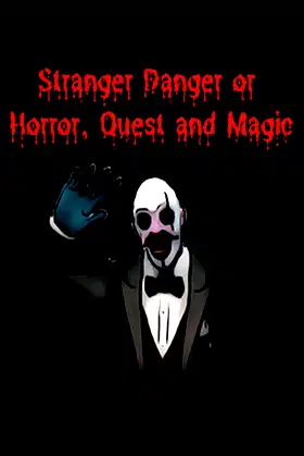 Stranger Danger or Horror, Quest and Magic poster